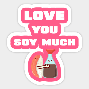 funny love you soy much for cool lovers Sticker